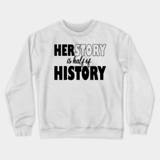 her story is half of history Crewneck Sweatshirt